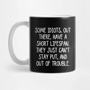 Told you so. You can't fix stupid! Mug